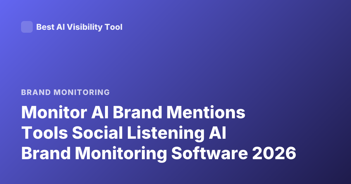 Monitor AI Brand Mentions Tools Social Listening AI Brand Monitoring Software 2026