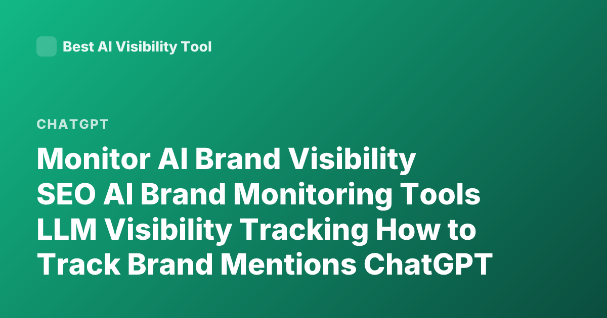 Monitor AI Brand Visibility SEO AI Brand Monitoring Tools LLM Visibility Tracking How to Track Brand Mentions ChatGPT Bing Gemini Visibility