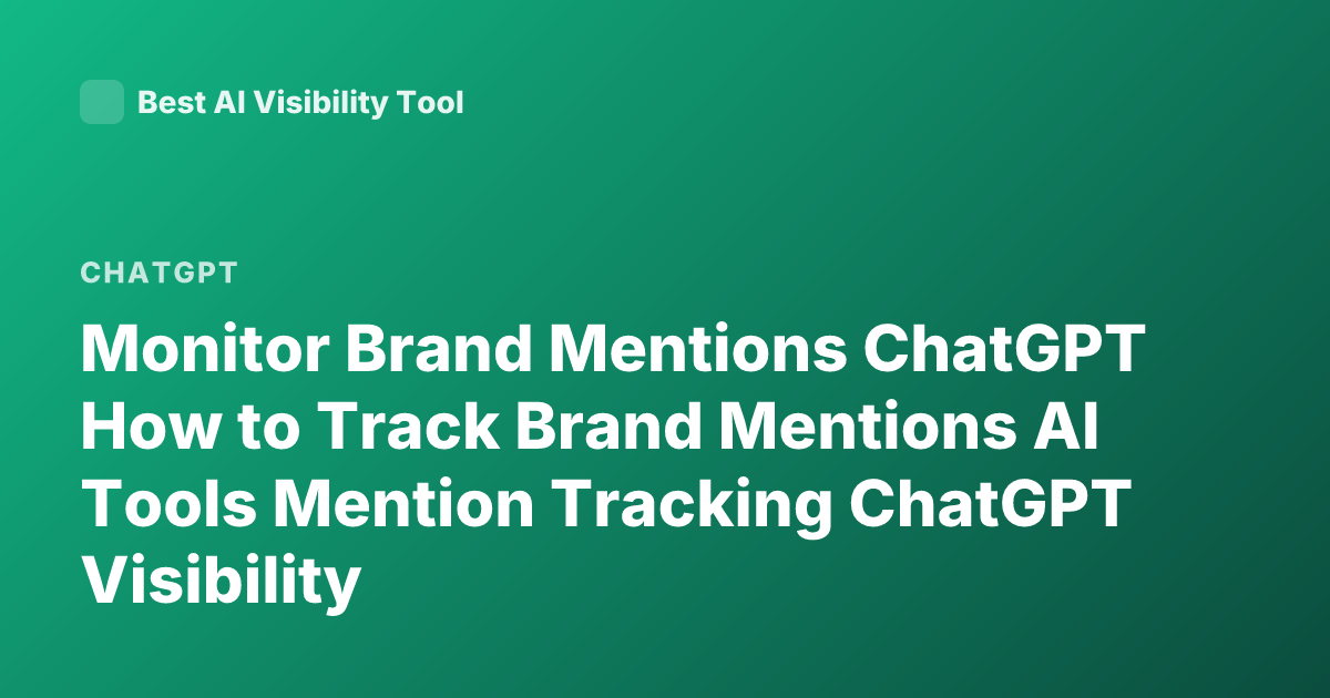 Monitor Brand Mentions ChatGPT How to Track Brand Mentions AI Tools Mention Tracking ChatGPT Visibility