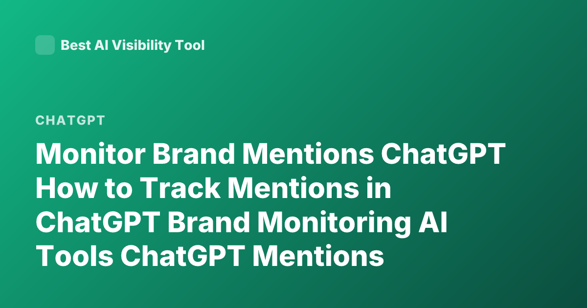 Monitor Brand Mentions ChatGPT How to Track Mentions in ChatGPT Brand Monitoring AI Tools ChatGPT Mentions Tracking