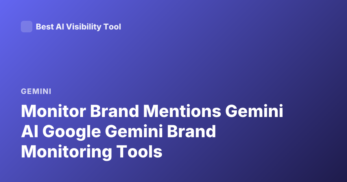 Monitor Brand Mentions Gemini AI Google Gemini Brand Monitoring Tools