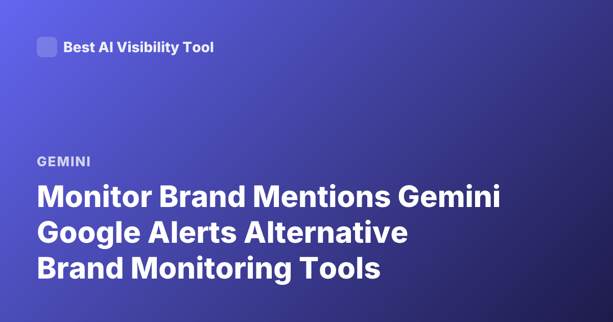 Monitor Brand Mentions Gemini Google Alerts Alternative Brand Monitoring Tools