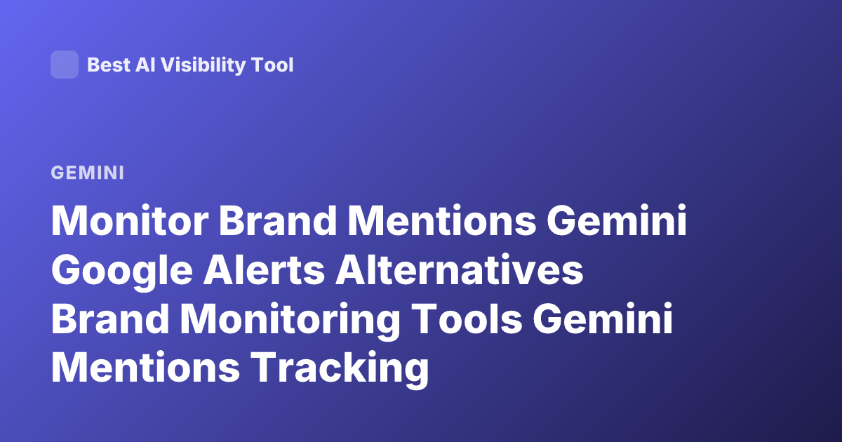 Monitor Brand Mentions Gemini Google Alerts Alternatives Brand Monitoring Tools Gemini Mentions Tracking