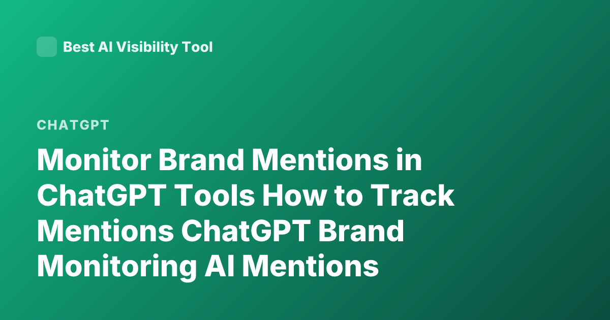 Monitor Brand Mentions in ChatGPT Tools How to Track Mentions ChatGPT Brand Monitoring AI Mentions