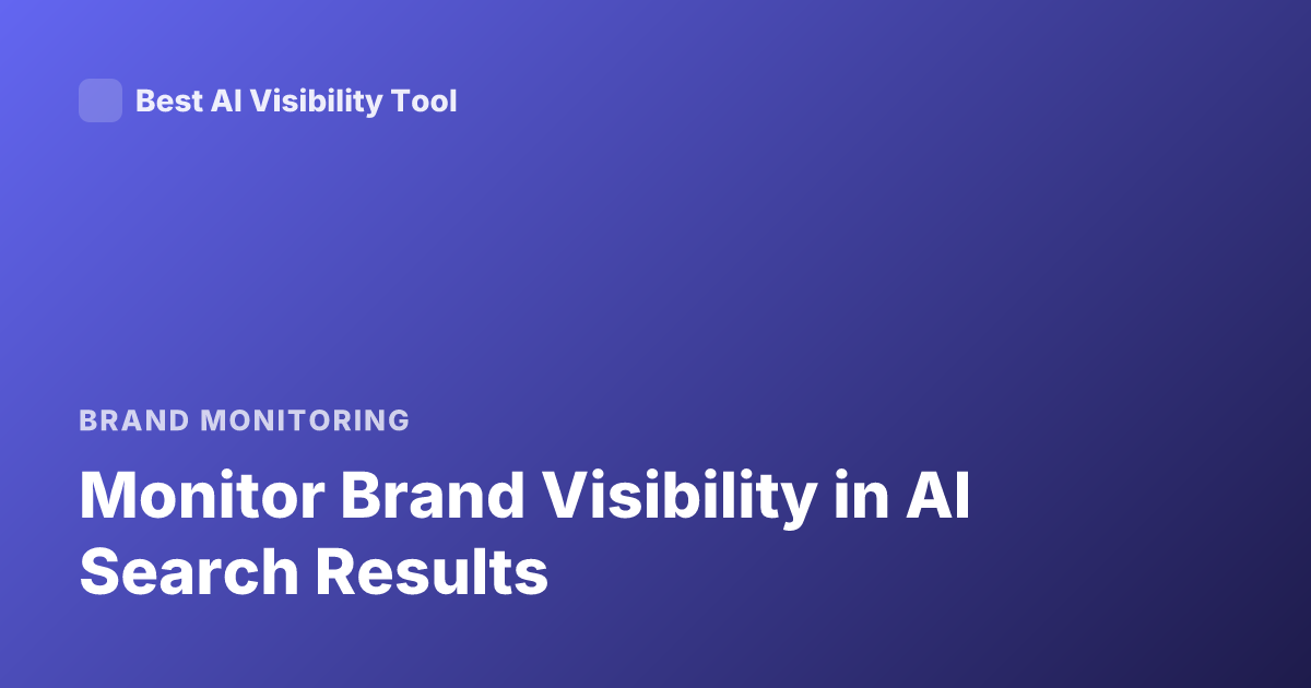 Monitor Brand Visibility in AI Search Results