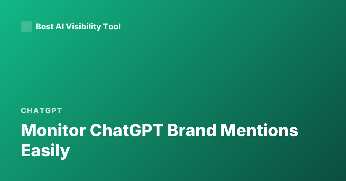 Monitor ChatGPT Brand Mentions Easily