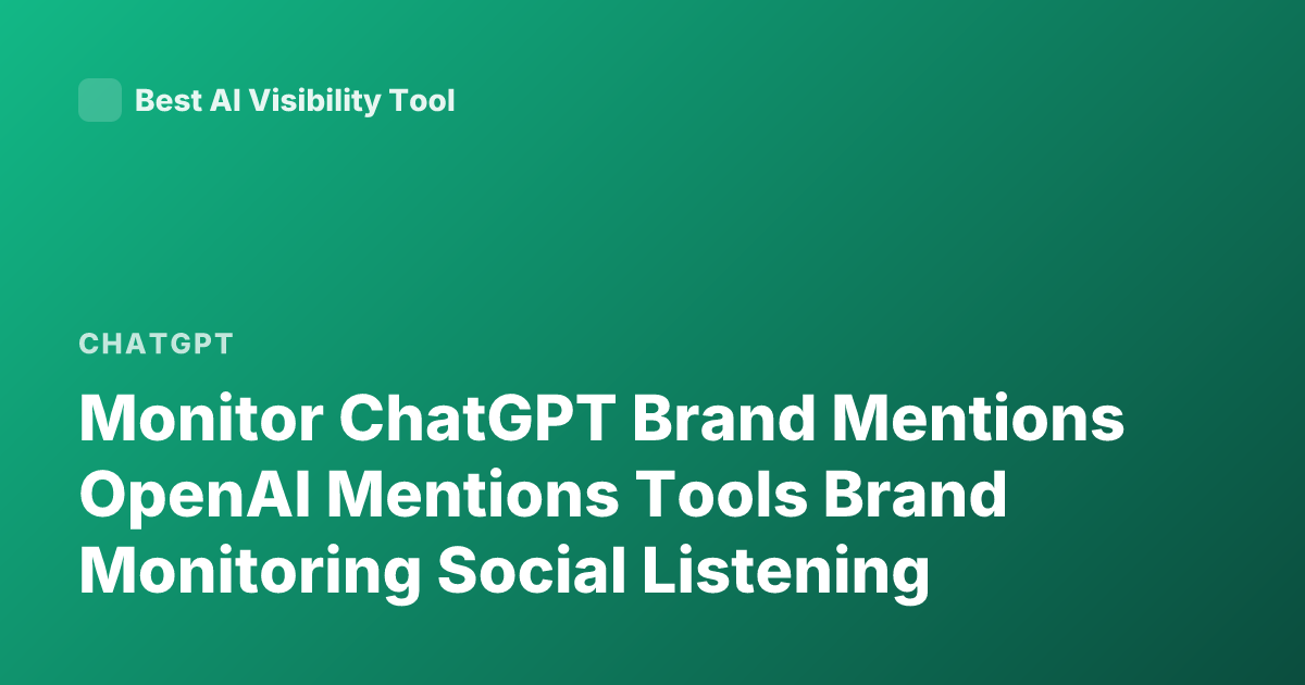 Monitor ChatGPT Brand Mentions OpenAI Mentions Tools Brand Monitoring Social Listening