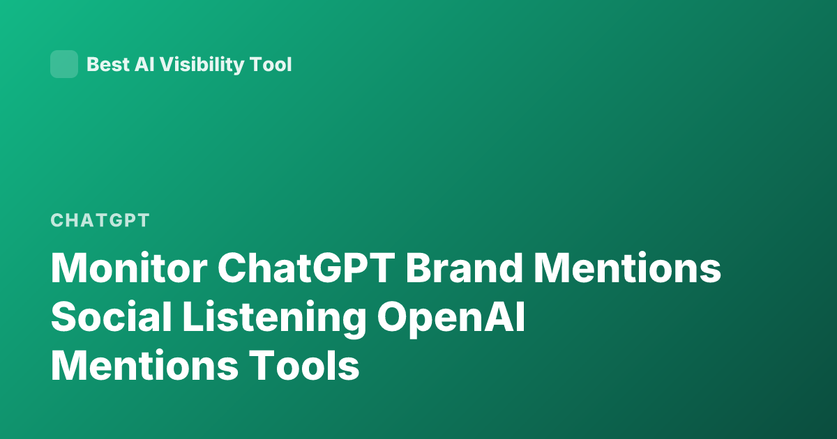 Monitor ChatGPT Brand Mentions Social Listening OpenAI Mentions Tools
