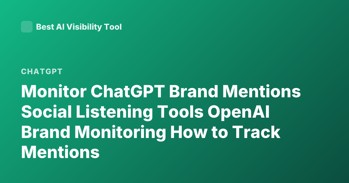 Monitor ChatGPT Brand Mentions Social Listening Tools OpenAI Brand Monitoring How to Track Mentions