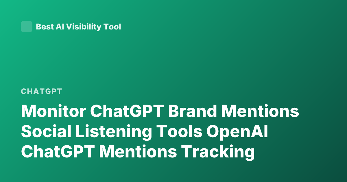 Monitor ChatGPT Brand Mentions Social Listening Tools OpenAI ChatGPT Mentions Tracking