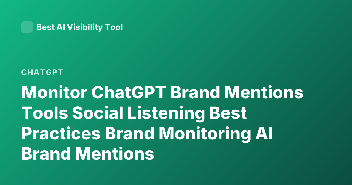 Monitor ChatGPT Brand Mentions Tools Social Listening Best Practices Brand Monitoring AI Brand Mentions