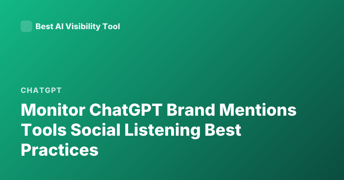 Monitor ChatGPT Brand Mentions Tools Social Listening Best Practices