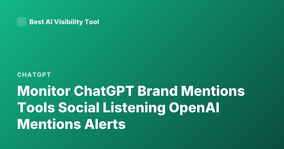 Monitor ChatGPT Brand Mentions Tools Social Listening OpenAI Mentions Alerts
