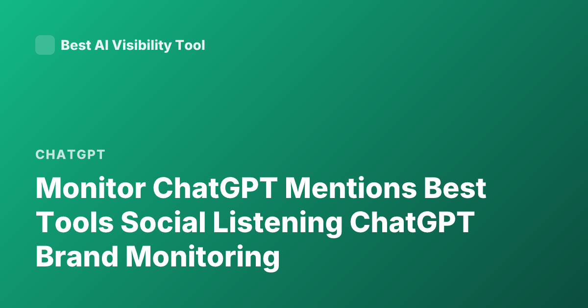 Monitor ChatGPT Mentions Best Tools Social Listening ChatGPT Brand Monitoring
