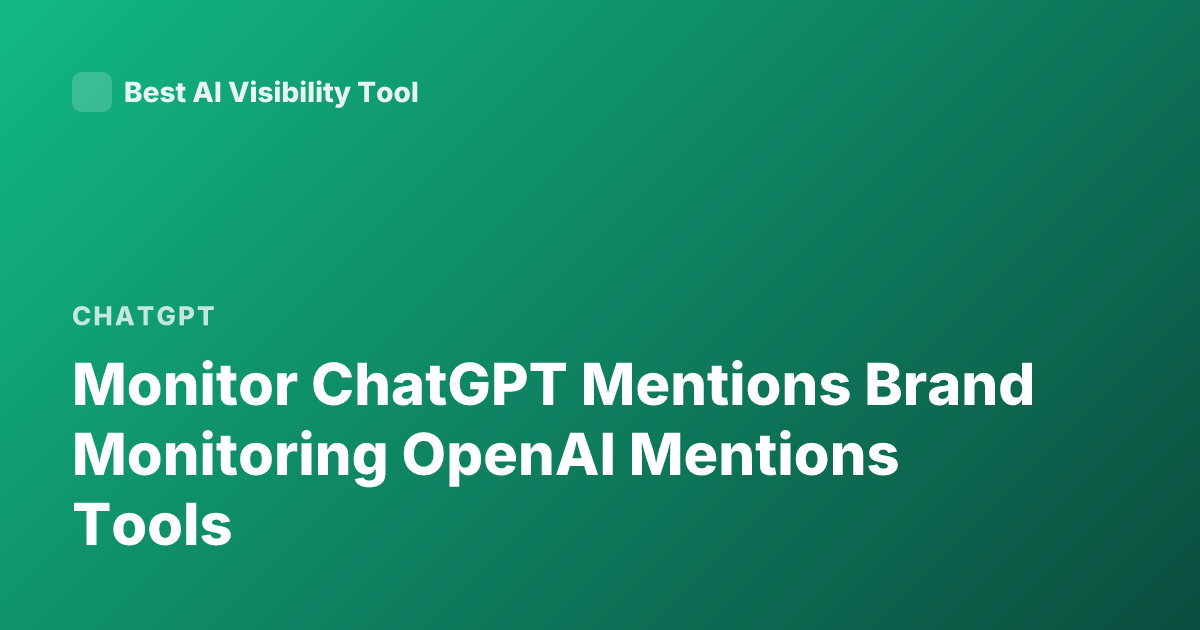 Monitor ChatGPT Mentions Brand Monitoring OpenAI Mentions Tools