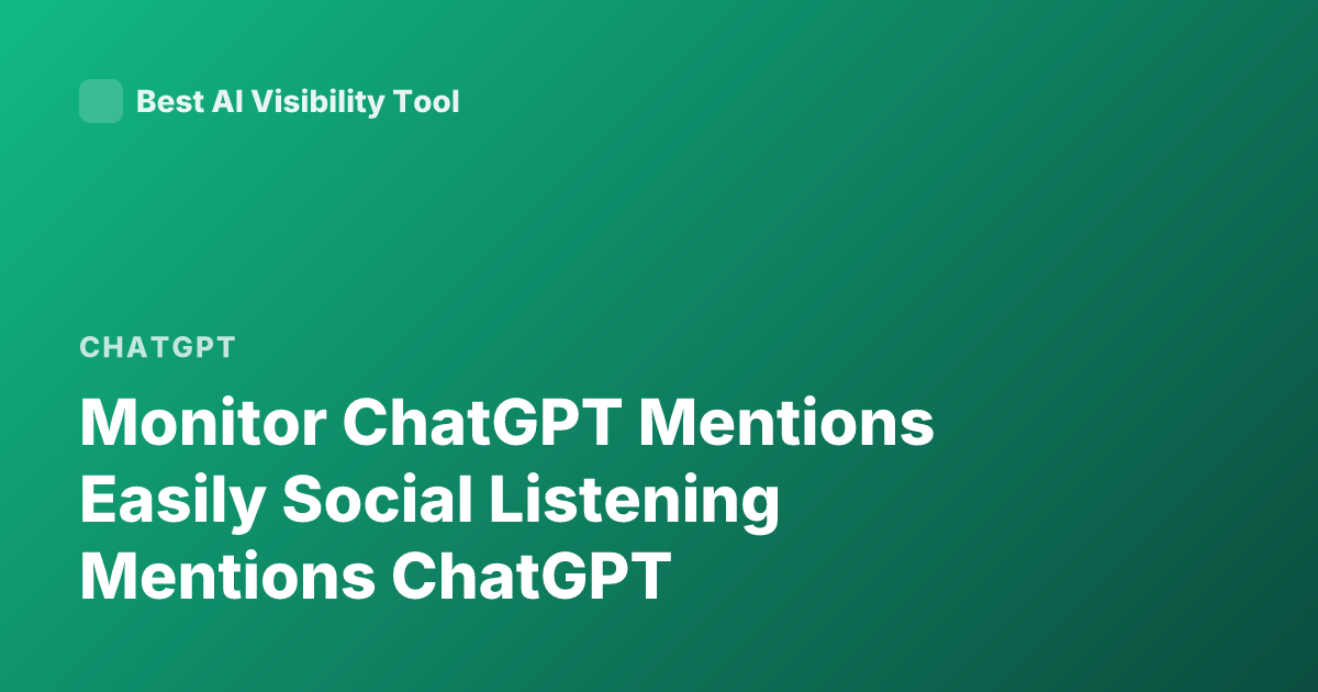 Monitor ChatGPT Mentions Easily Social Listening Mentions ChatGPT