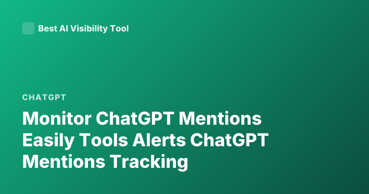 Monitor ChatGPT Mentions Easily Tools Alerts ChatGPT Mentions Tracking