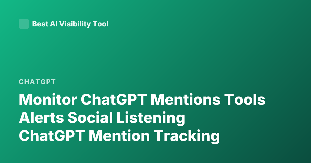 Monitor ChatGPT Mentions Tools Alerts Social Listening ChatGPT Mention Tracking