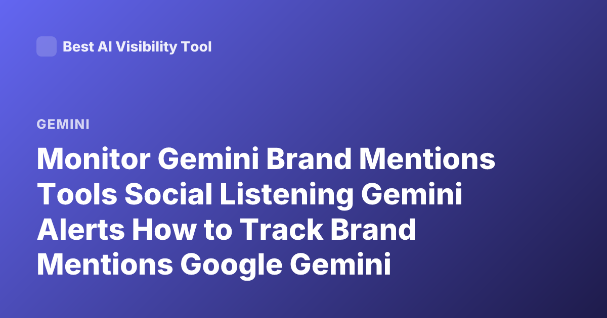 Monitor Gemini Brand Mentions Tools Social Listening Gemini Alerts How to Track Brand Mentions Google Gemini Monitoring