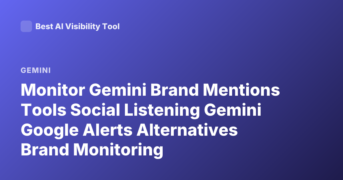 Monitor Gemini Brand Mentions Tools Social Listening Gemini Google Alerts Alternatives Brand Monitoring