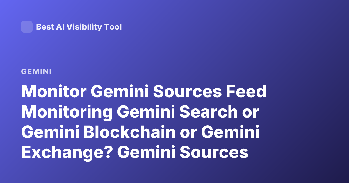 Monitor Gemini Sources Feed Monitoring Gemini Search or Gemini Blockchain or Gemini Exchange? Gemini Sources Meaning What?