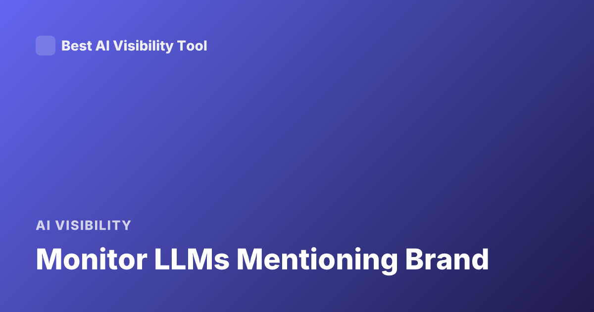 Monitor LLMs Mentioning Brand