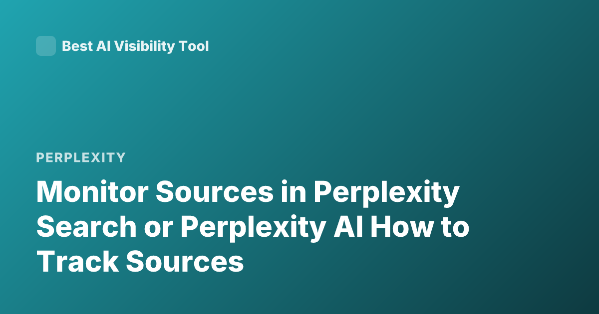 Monitor Sources in Perplexity Search or Perplexity AI How to Track Sources