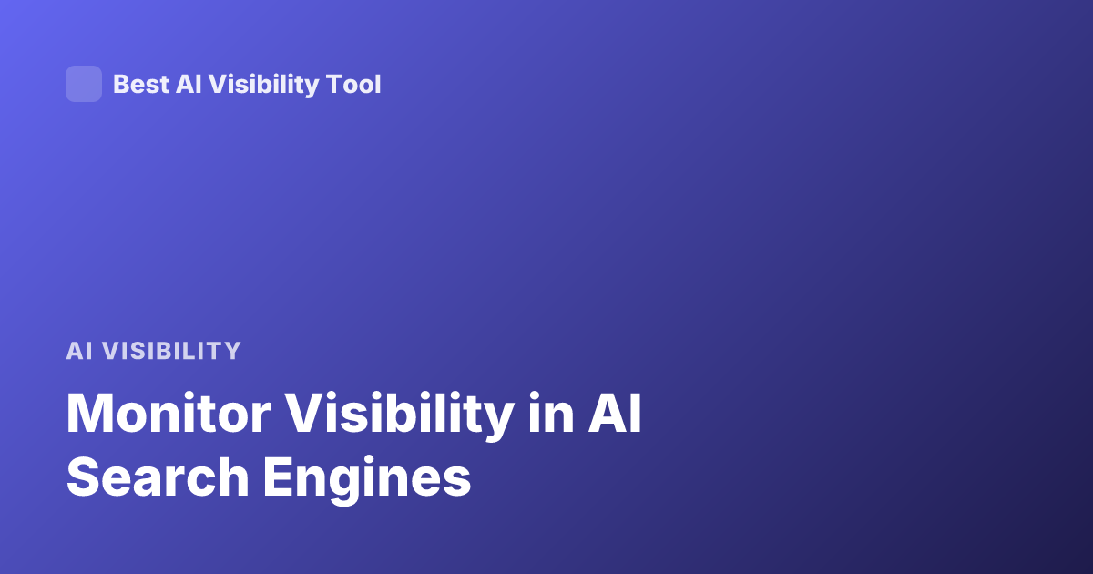 Monitor Visibility in AI Search Engines