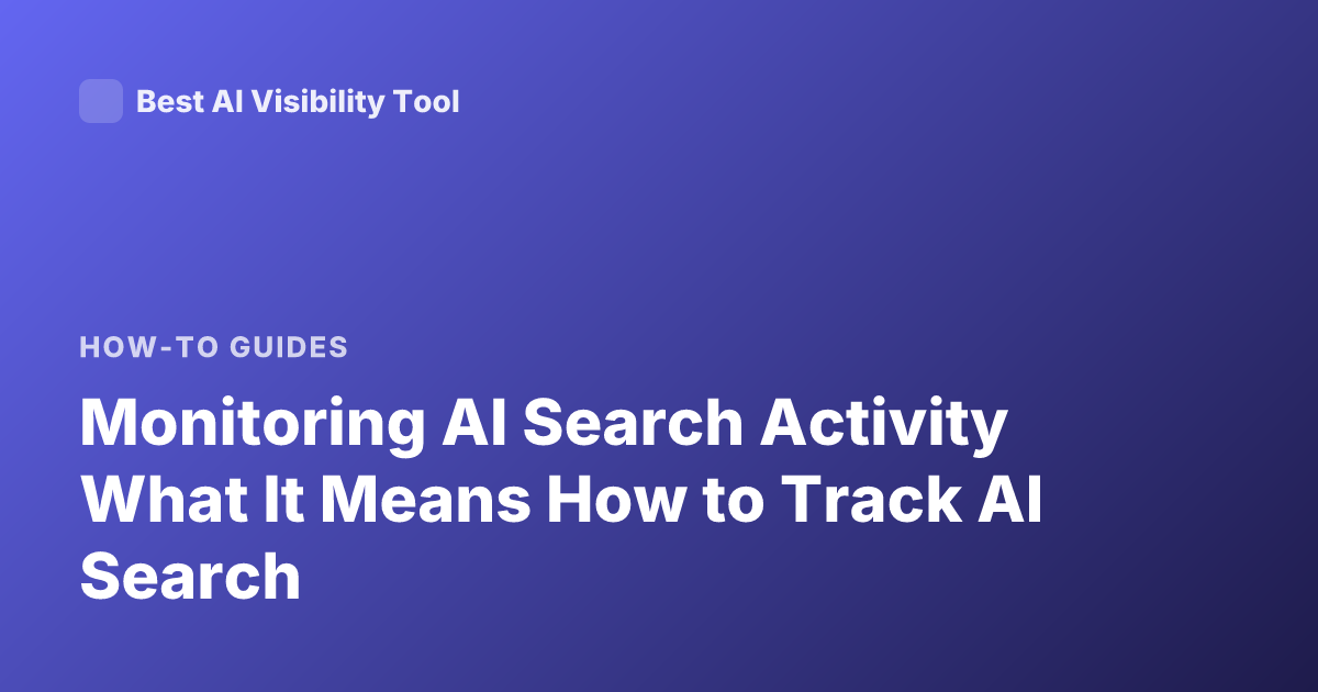 Monitoring AI Search Activity What It Means How to Track AI Search