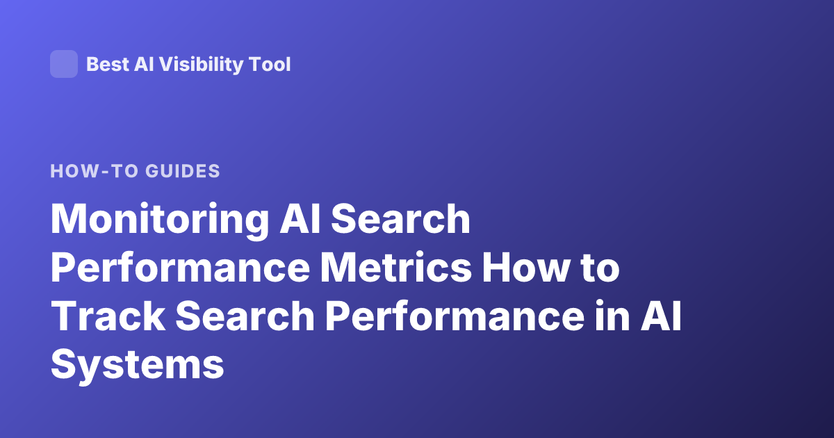 Monitoring AI Search Performance Metrics How to Track Search Performance in AI Systems