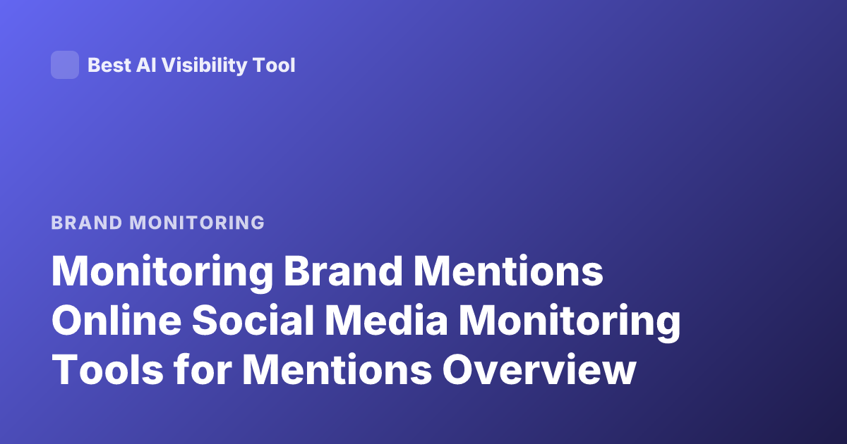 Monitoring Brand Mentions Online Social Media Monitoring Tools for Mentions Overview