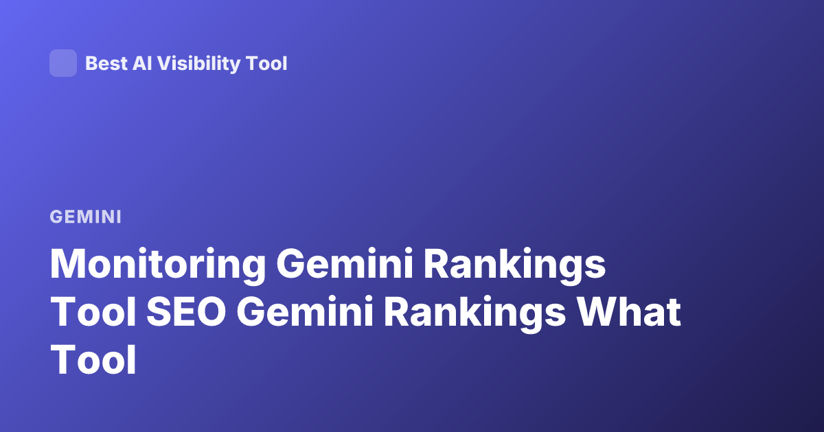 Monitoring Gemini Rankings Tool SEO Gemini Rankings What Tool