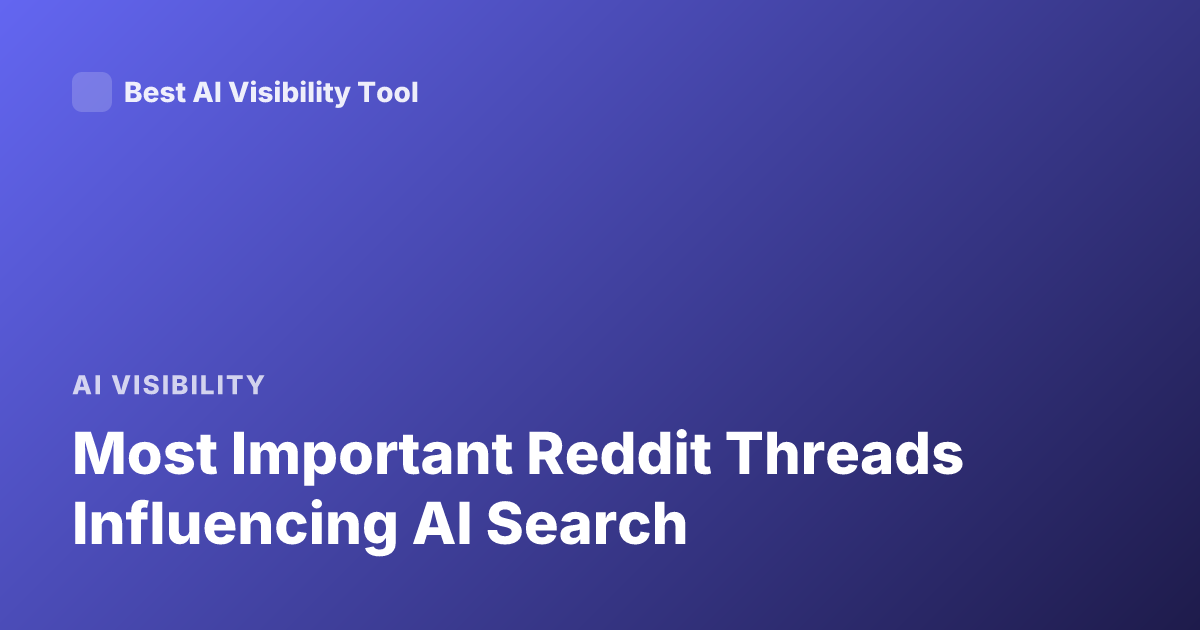 Most Important Reddit Threads Influencing AI Search