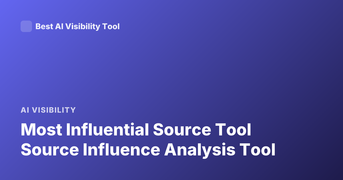 Most Influential Source Tool Source Influence Analysis Tool