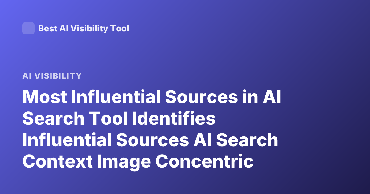 Most Influential Sources in AI Search Tool Identifies Influential Sources AI Search Context Image Concentric Circles