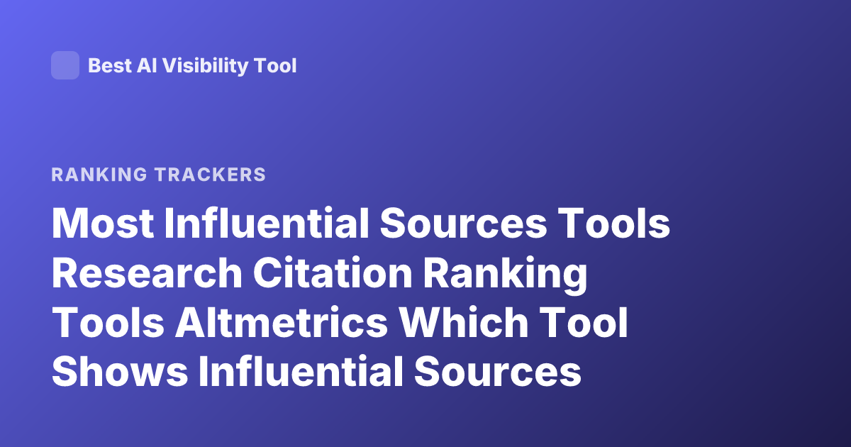Most Influential Sources Tools Research Citation Ranking Tools Altmetrics Which Tool Shows Influential Sources