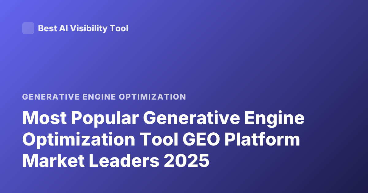 Most Popular Generative Engine Optimization Tool GEO Platform Market Leaders 2025