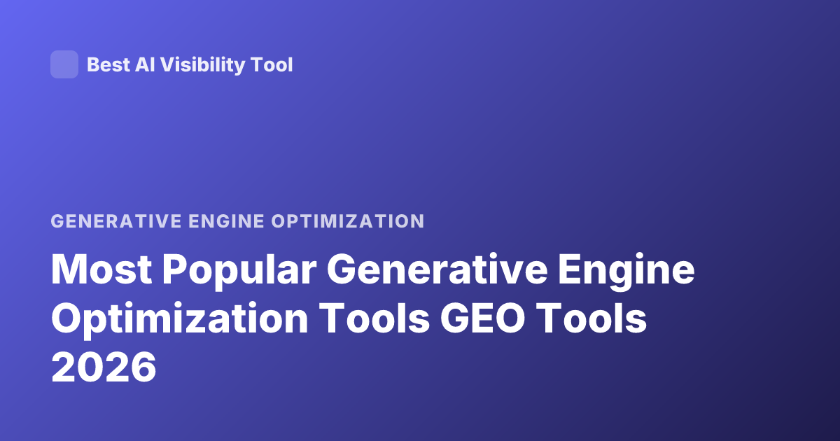 Most Popular Generative Engine Optimization Tools GEO Tools 2026