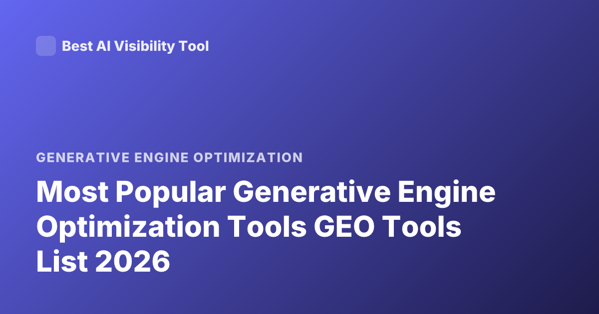Most Popular Generative Engine Optimization Tools GEO Tools List 2026