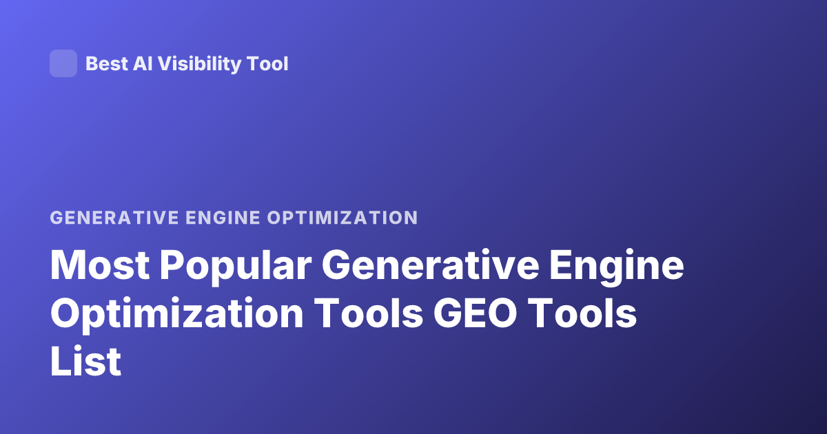 Most Popular Generative Engine Optimization Tools GEO Tools List