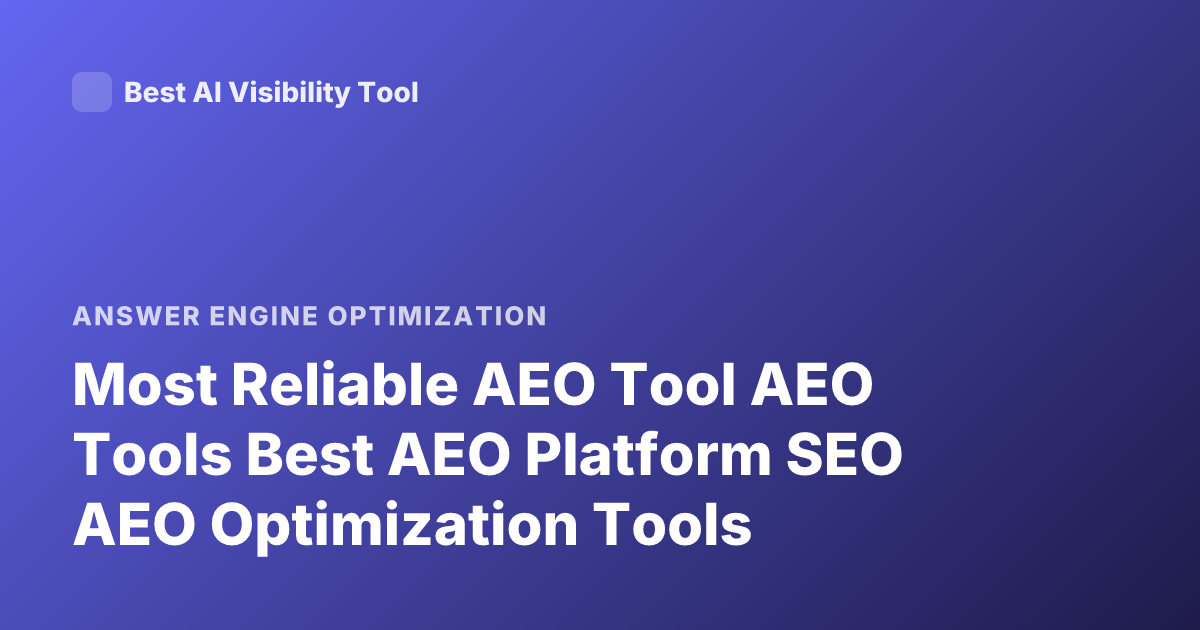 Most Reliable AEO Tool AEO Tools Best AEO Platform SEO AEO Optimization Tools