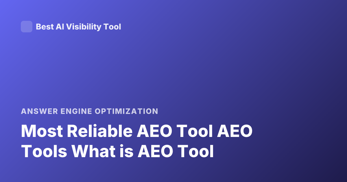 Most Reliable AEO Tool AEO Tools What is AEO Tool