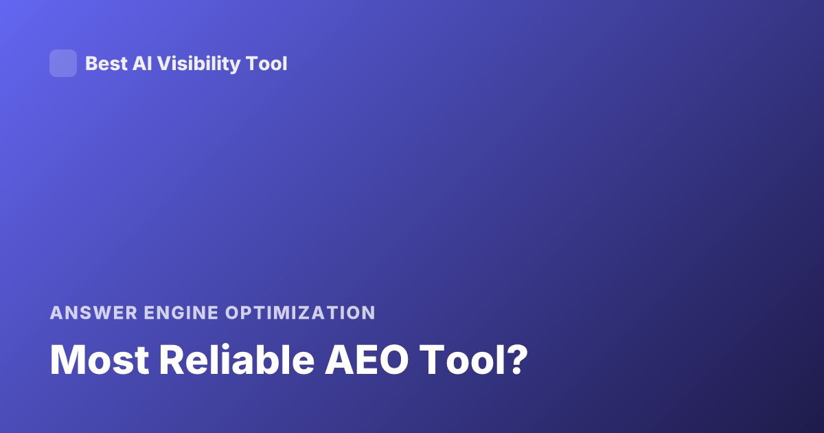 Most Reliable AEO Tool?