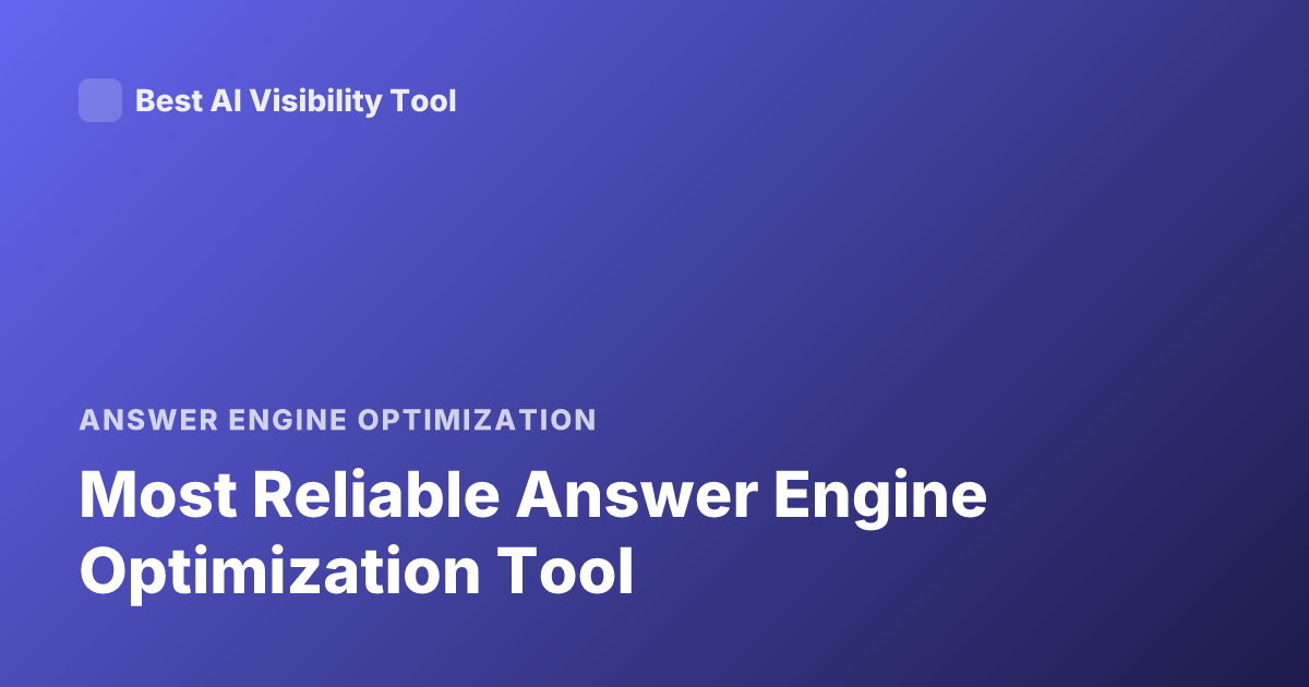 Most Reliable Answer Engine Optimization Tool