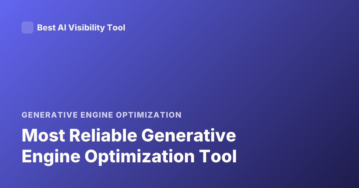 Most Reliable Generative Engine Optimization Tool