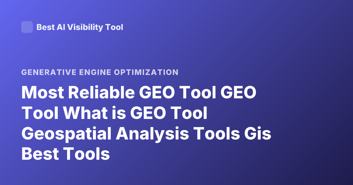 Most Reliable GEO Tool GEO Tool What is GEO Tool Geospatial Analysis Tools Gis Best Tools