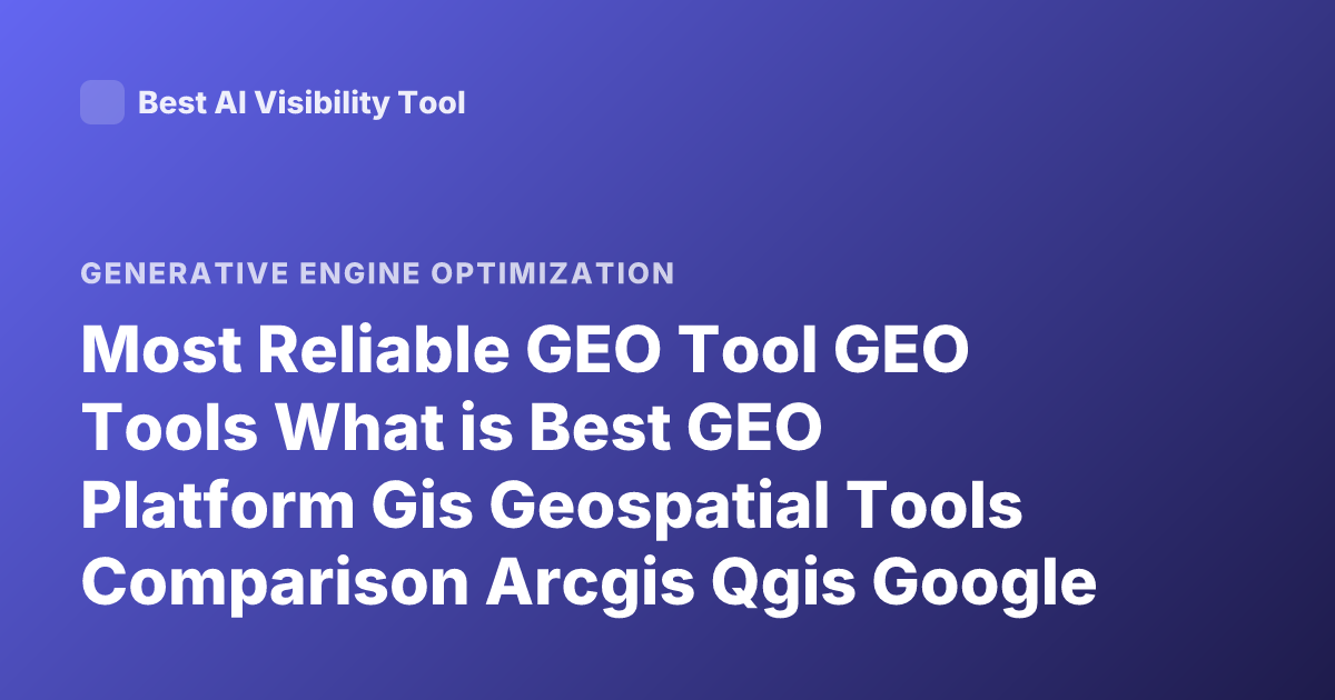 Most Reliable GEO Tool GEO Tools What is Best GEO Platform Gis Geospatial Tools Comparison Arcgis Qgis Google Earth Engine