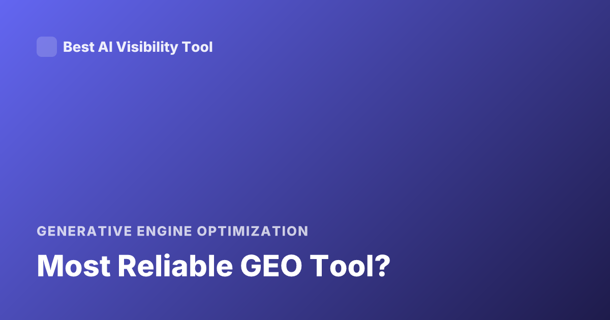 Most Reliable GEO Tool?
