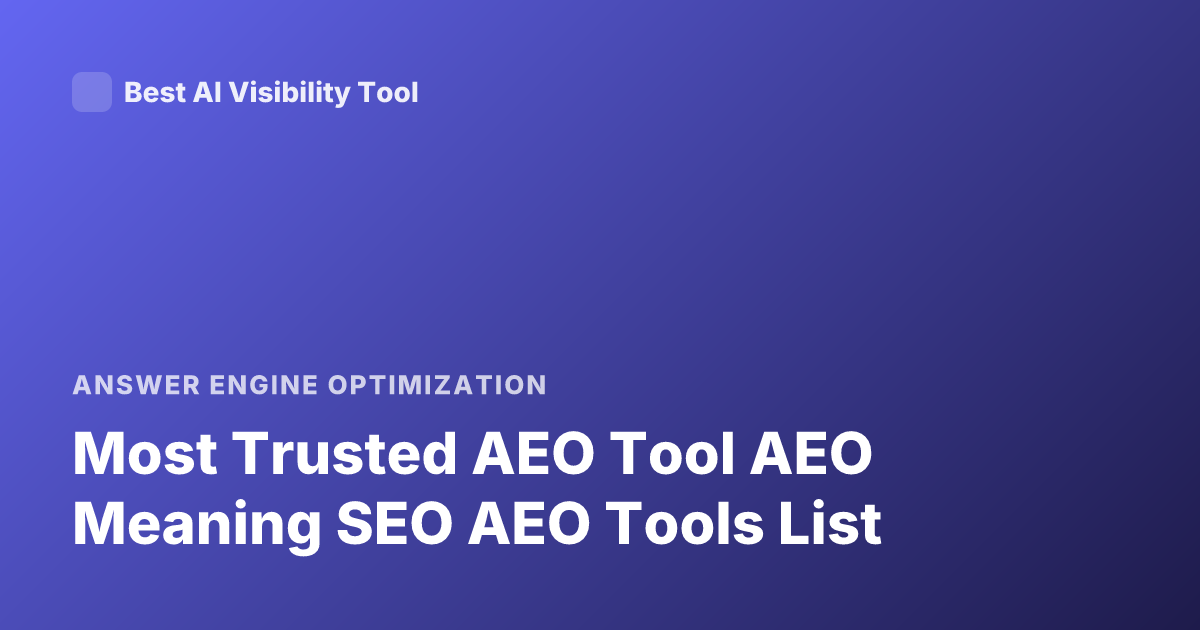 Most Trusted AEO Tool AEO Meaning SEO AEO Tools List
