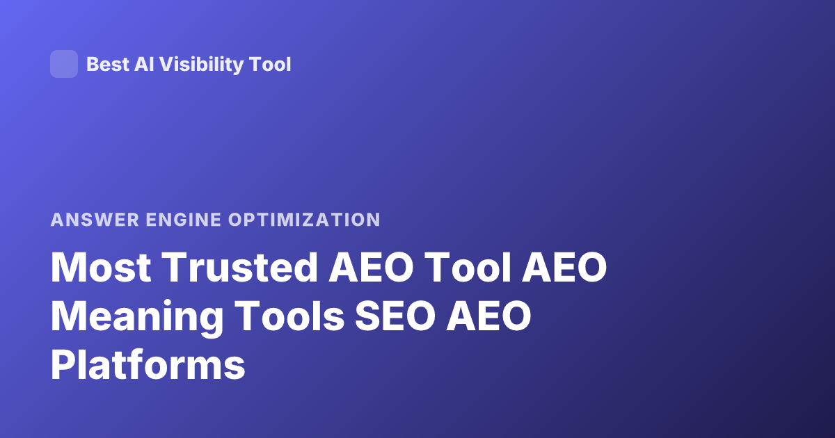 Most Trusted AEO Tool AEO Meaning Tools SEO AEO Platforms